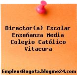 Director(a) Escolar Enseñanza Media Colegio Católico Vitacura