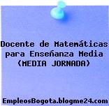 Docente de Matemáticas para Enseñanza Media (MEDIA JORNADA)