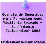 Guardia de Seguridad para Formacion como Vigilante Privado – San Antonio (Valparaiso) C068