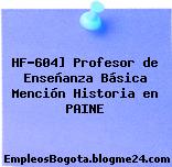 HF-604] Profesor de Enseñanza Básica Mención Historia en PAINE