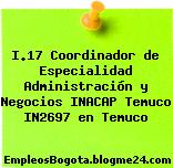 I.17 Coordinador de Especialidad Administración y Negocios INACAP Temuco IN2697 en Temuco