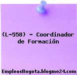 (L-558) – Coordinador de Formación