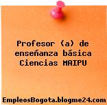 Profesor (a) de enseñanza básica Ciencias MAIPU