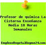 Profesor de química La Cisterna – Enseñanza Media 18 Horas Semanales