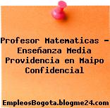 Profesor Matematicas – Enseñanza Media Providencia en Maipo Confidencial