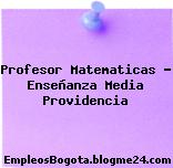 Profesor Matematicas – Enseñanza Media Providencia
