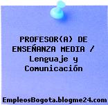 PROFESOR(A) DE ENSEÑANZA MEDIA / Lenguaje y Comunicación