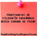 PROFESOR(A) DE FILOSOFÍA ENSEÑANZA MEDIA COMUNA DE PAINE