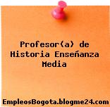 Profesor(a) de Historia Enseñanza Media