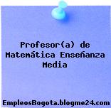 Profesor(a) de Matemática Enseñanza Media