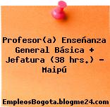 Profesor(a) Enseñanza General Básica + Jefatura (38 hrs.) – Maipú