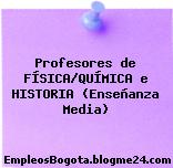 Profesores de FÍSICA/QUÍMICA e HISTORIA (Enseñanza Media)