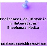 Profesores de Historia y Matemáticas Enseñanza Media