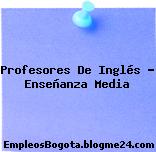Profesores De Inglés – Enseñanza Media