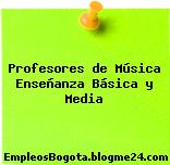 Profesores de Música Enseñanza Básica y Media