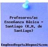 Profesores/as Enseñanza Básica – Santiago (R.M. de Santiago)