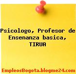 Psicologo, Profesor de Ensenanza basica, TIRUA