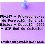 PU-187 – Profesores/as de Formación General Básica – Dotación 2020 – SIP Red de Colegios
