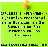 (SF.884) | (EWY-598) – Ejecutivo Presencial para Atención en San Bernardo en San Bernardo en San Bernardo
