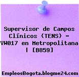Supervisor de Campos Clínicos (TENS) – VW017 en Metropolitana | [B859]