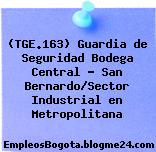 (TGE.163) Guardia de Seguridad Bodega Central – San Bernardo/Sector Industrial en Metropolitana