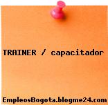TRAINER / capacitador