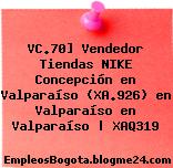 VC.70] Vendedor Tiendas NIKE Concepción en Valparaíso (XA.926) en Valparaíso en Valparaíso | XAQ319