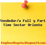 Vendedor/a Full y Part Time Sector Oriente