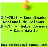 (WC-751) – Coordinador Nacional de Idiomas IP-CFT – Media Jornada – Casa Matriz