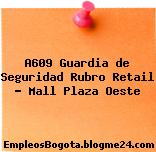 A609 Guardia de Seguridad Rubro Retail – Mall Plaza Oeste