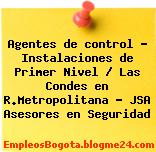 Agentes de control – Instalaciones de Primer Nivel / Las Condes en R.Metropolitana – JSA Asesores en Seguridad