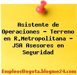 Asistente de Operaciones – Terreno en R.Metropolitana – JSA Asesores en Seguridad