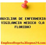 AUXILIAR DE ENFERMERIA VIGILANCIA MEDICA (LA FLORIDA)