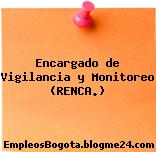 Encargado de Vigilancia y Monitoreo (RENCA)