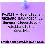 F-152] – Guardias en UNIMARC BALMACEDA La Serena (Seguridad y vigilancia) en Coquimbo
