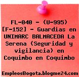 FL-040 – (U-995) [F-152] – Guardias en UNIMARC BALMACEDA La Serena (Seguridad y vigilancia) en Coquimbo en Coquimbo