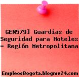 GEN579] Guardias de Seguridad para Hoteles – Región Metropolitana