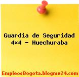 Guardia de Seguridad 4×4 – Huechuraba
