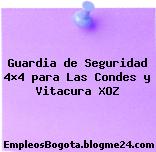 Guardia de Seguridad 4×4 para Las Condes y Vitacura XOZ