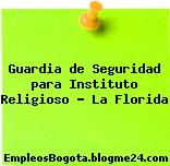 Guardia de Seguridad para Instituto Religioso – La Florida