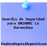 Guardia de Seguridad para UNIMARC Lo Barnechea