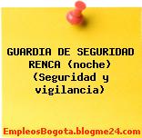 GUARDIA DE SEGURIDAD RENCA (noche) (Seguridad y vigilancia)