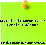 Guardia de Seguridad / Rondin (Colina)