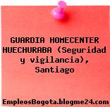 GUARDIA HOMECENTER HUECHURABA (Seguridad y vigilancia), Santiago