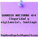 GUARDIA NOCTURNO 4X4 (Seguridad y vigilancia), Santiago
