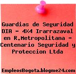 Guardias de Seguridad DIA – 4X4 Irarrazaval en R.Metropolitana – Centenario Seguridad y Proteccion Ltda