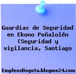 Guardias de Seguridad en Ekono Peñalolén (Seguridad y vigilancia, Santiago