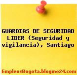 GUARDIAS DE SEGURIDAD LIDER (Seguridad y vigilancia), Santiago