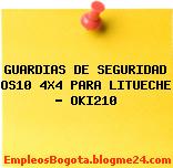 GUARDIAS DE SEGURIDAD OS10 4X4 PARA LITUECHE – OKI210
