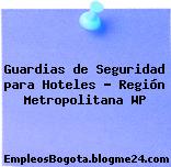 Guardias de Seguridad para Hoteles – Región Metropolitana WP
